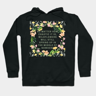 No matter how chaotic it is, wildflowers will still spring up in the middle of nowhere. Hoodie